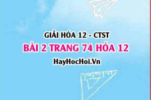 Giải bài 2 trang 74 Hóa 12 Chân trời sáng tạo SGK
